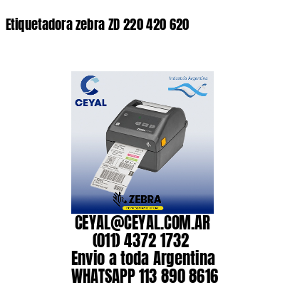 Etiquetadora zebra ZD 220 420 620