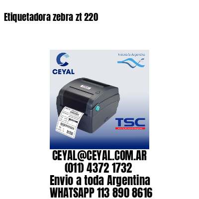 Etiquetadora zebra zt 220