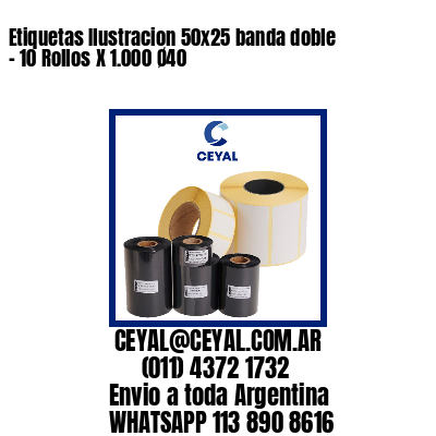 Etiquetas Ilustracion 50×25 banda doble – 10 Rollos X 1.000 Ø40