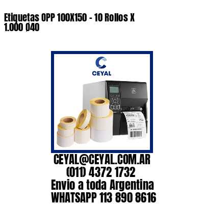 Etiquetas OPP 100X150 – 10 Rollos X 1.000 Ø40