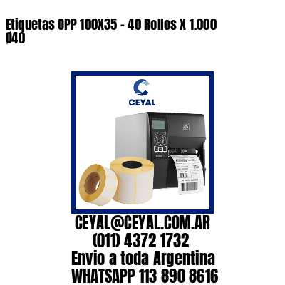 Etiquetas OPP 100X35 – 40 Rollos X 1.000 Ø40
