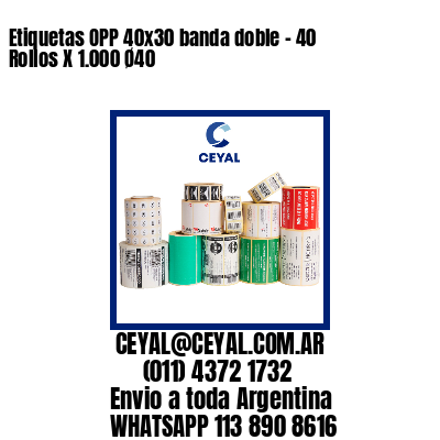 Etiquetas OPP 40×30 banda doble – 40 Rollos X 1.000 Ø40