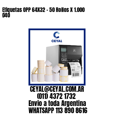 Etiquetas OPP 64X32 – 50 Rollos X 1.000 Ø40