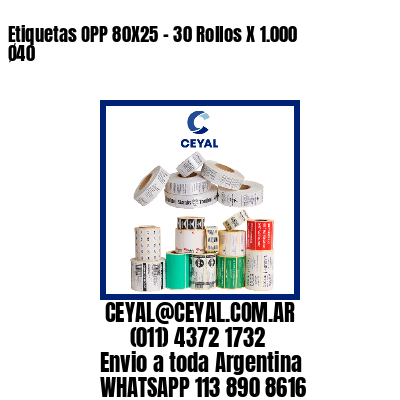 Etiquetas OPP 80X25 – 30 Rollos X 1.000 Ø40