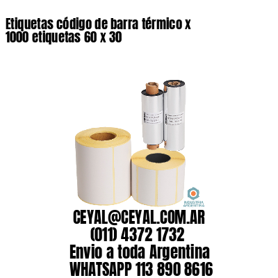 Etiquetas código de barra térmico x 1000 etiquetas 60 x 30