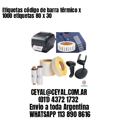 Etiquetas código de barra térmico x 1000 etiquetas 80 x 30