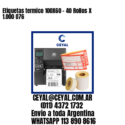 Etiquetas termico 100X60 – 40 Rollos X 1.000 Ø76