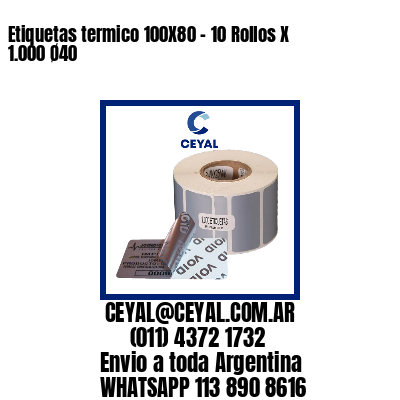 Etiquetas termico 100X80 – 10 Rollos X 1.000 Ø40