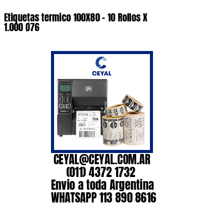 Etiquetas termico 100X80 – 10 Rollos X 1.000 Ø76