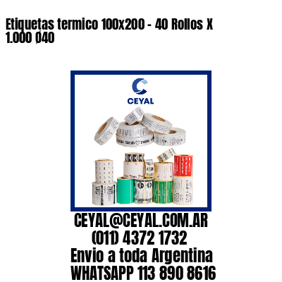 Etiquetas termico 100x200 - 40 Rollos X 1.000 Ø40