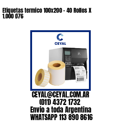Etiquetas termico 100x200 - 40 Rollos X 1.000 Ø76
