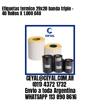 Etiquetas termico 29x20 banda triple - 40 Rollos X 1.000 Ø40