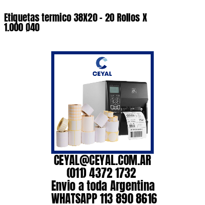 Etiquetas termico 38X20 – 20 Rollos X 1.000 Ø40