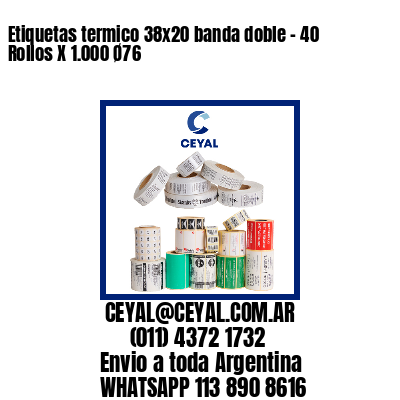 Etiquetas termico 38x20 banda doble - 40 Rollos X 1.000 Ø76