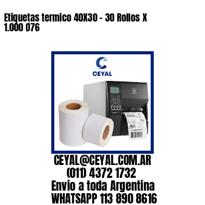 Etiquetas termico 40X30 – 30 Rollos X 1.000 Ø76