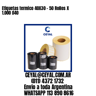 Etiquetas termico 40X30 – 50 Rollos X 1.000 Ø40