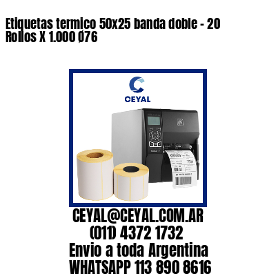 Etiquetas termico 50x25 banda doble - 20 Rollos X 1.000 Ø76