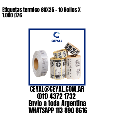 Etiquetas termico 80X25 – 10 Rollos X 1.000 Ø76
