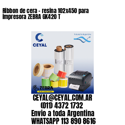 Ribbon de cera – resina 102×450 para impresora ZEBRA GK420 T