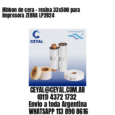 Ribbon de cera – resina 33×500 para impresora ZEBRA LP2824