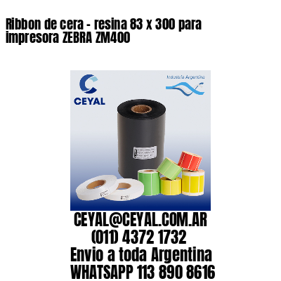 Ribbon de cera – resina 83 x 300 para impresora ZEBRA ZM400