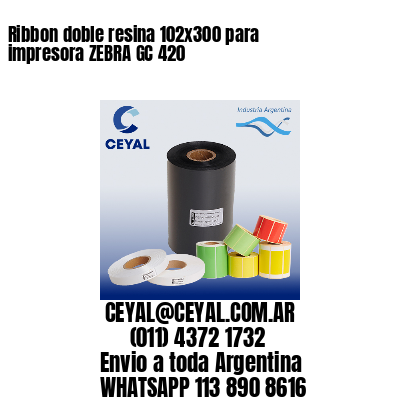 Ribbon doble resina 102×300 para impresora ZEBRA GC 420