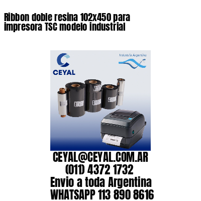 Ribbon doble resina 102×450 para impresora TSC modelo industrial