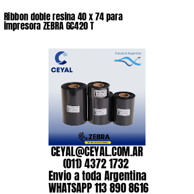 Ribbon doble resina 40 x 74 para impresora ZEBRA GC420 T