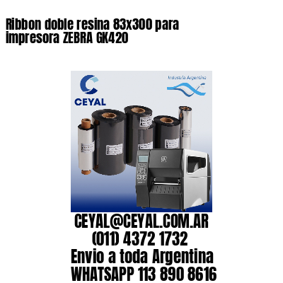 Ribbon doble resina 83×300 para impresora ZEBRA GK420