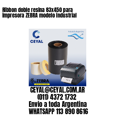 Ribbon doble resina 83×450 para impresora ZEBRA modelo industrial