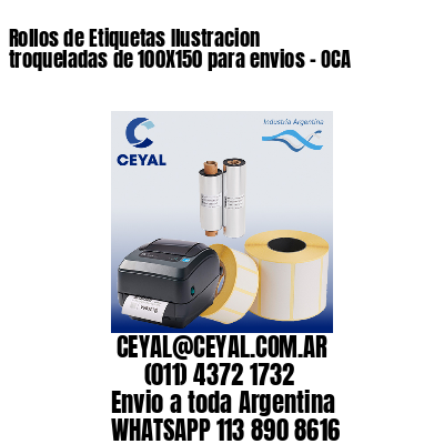 Rollos de Etiquetas Ilustracion troqueladas de 100X150 para envios – OCA