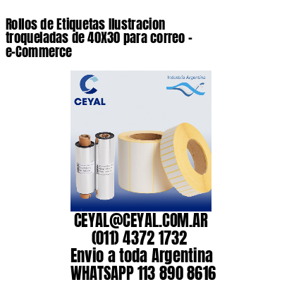 Rollos de Etiquetas Ilustracion troqueladas de 40X30 para correo – e-Commerce