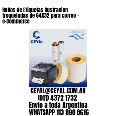Rollos de Etiquetas Ilustracion troqueladas de 64X32 para correo – e-Commerce