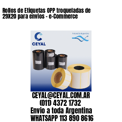 Rollos de Etiquetas OPP troqueladas de 29X20 para envios – e-Commerce