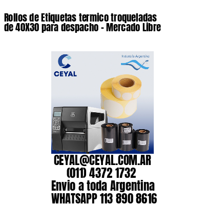 Rollos de Etiquetas termico troqueladas de 40X30 para despacho – Mercado Libre