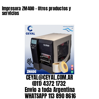 impresora ZM400 – Otros productos y servicios