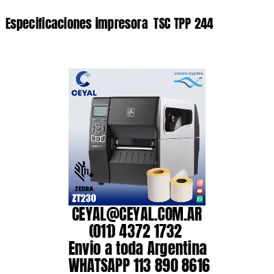 Especificaciones impresora  TSC TPP 244