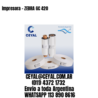 impresora – ZEBRA GC 420