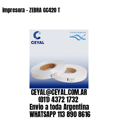 impresora – ZEBRA GC420 T