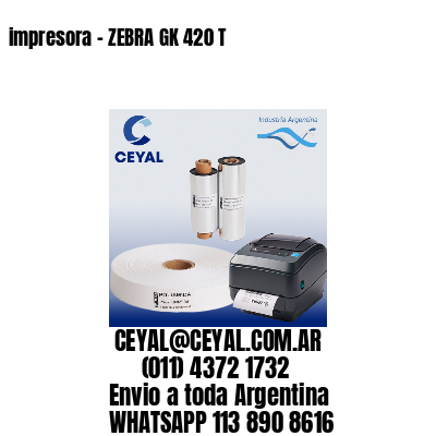 impresora – ZEBRA GK 420 T