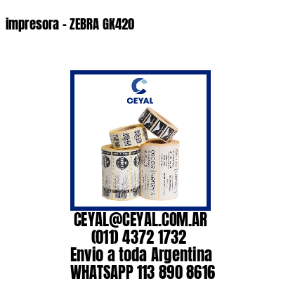 impresora – ZEBRA GK420