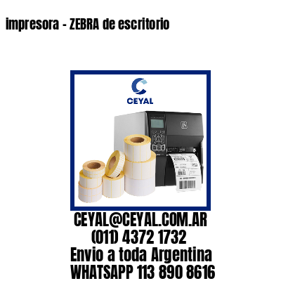 impresora – ZEBRA de escritorio