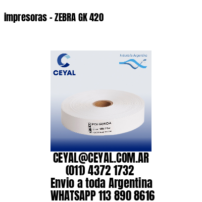 impresoras – ZEBRA GK 420