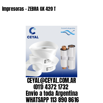impresoras – ZEBRA GK 420 T