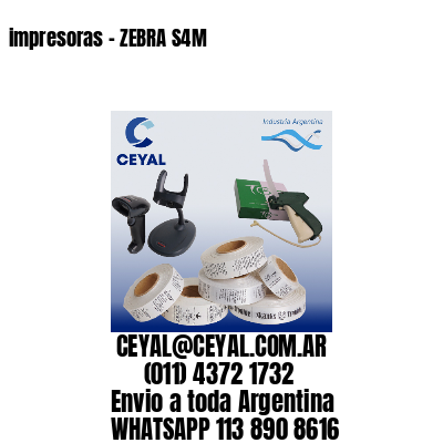 impresoras – ZEBRA S4M