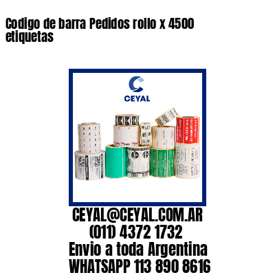 Codigo de barra Pedidos rollo x 4500 etiquetas