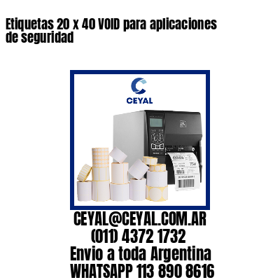 Etiquetas 20 x 40 VOID para aplicaciones de seguridad