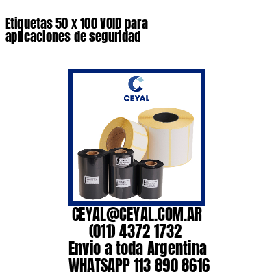 Etiquetas 50 x 100 VOID para aplicaciones de seguridad