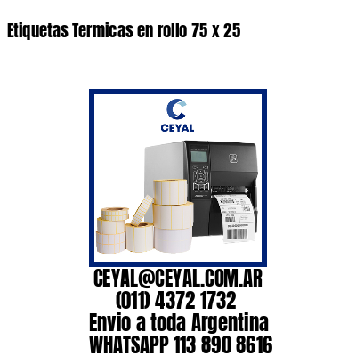 Etiquetas Termicas en rollo 75 x 25