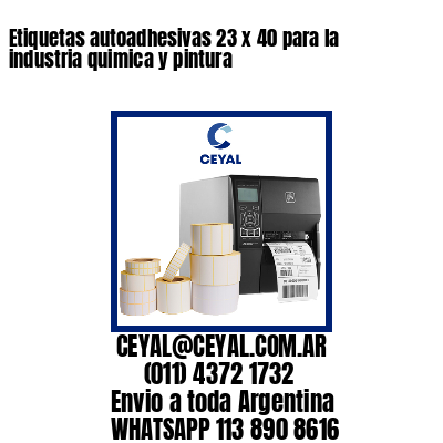 Etiquetas autoadhesivas 23 x 40 para la industria quimica y pintura